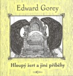 Hloupý žert jiné příběhy Edward Gorey