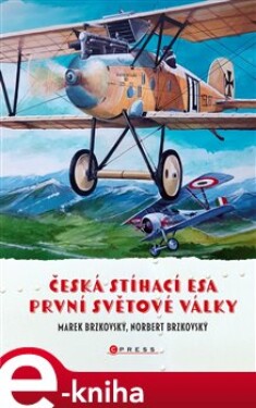 Česká stíhací esa první světové války Marek Brzkovský, Norbert Brzkovský,