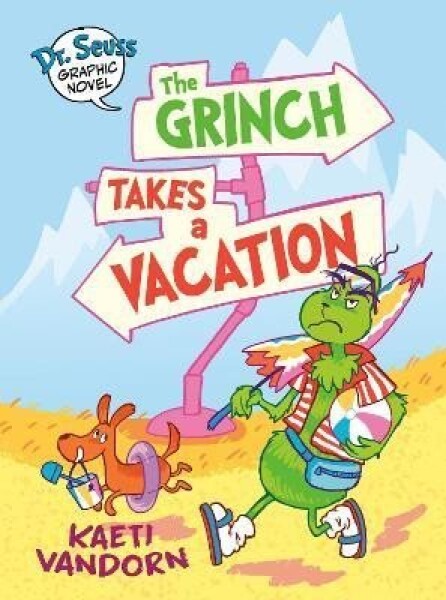 Dr. Seuss Graphic Novel: The Grinch Takes a Vacation: A Grinch Story - Kaeti Vandorn