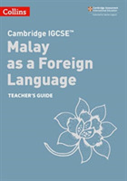 Cambridge IGCSE Malay as a Foreign Language Teacher's Guide