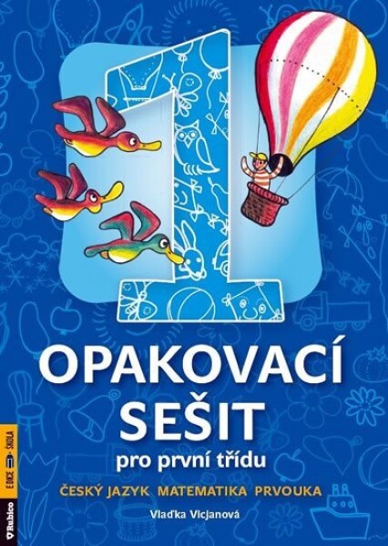 Opakovací sešit pro 1.třídu-ČJ,Mat,Prvouka - Vlaďka Vicjanová