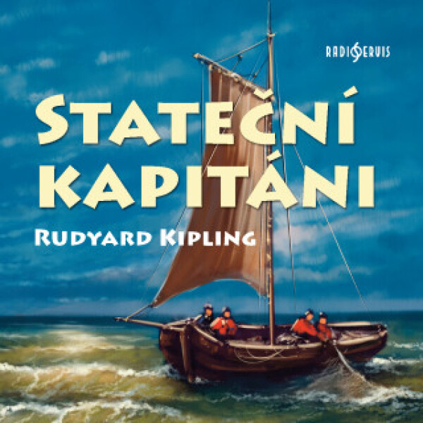 Stateční kapitáni - Rudyard Kipling, Jan Skopeček, Petr Pelzer, Alois Švehlík, Ladislav Županič, Ladislav Trojan - audiokniha