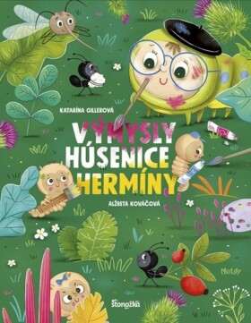 Výmysly húsenice Hermíny - Katarína Gillerová