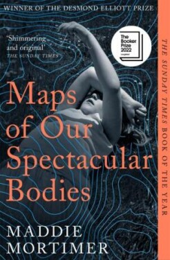 Maps of Our Spectacular Bodies Maddie Mortimer