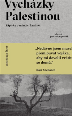 Vycházky Palestinou - Zápisky o mizející krajině - Raja Shehadeh