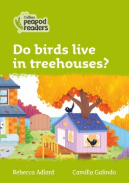 Collins Peapod Readers - Level 2 – Do birds live in treehouses? - Adlard Rebecca