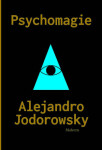 Psychomagie Alejandro Jodorowsky