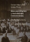 Běloruská emigrace v meziválečném Československu. Studie a dokumenty. - Michal Plavec, Daniela Kolenovská - e-kniha