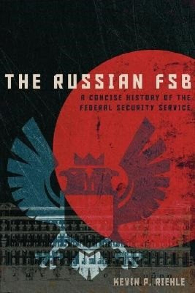 Russian FSB - Kevin P. Riehle