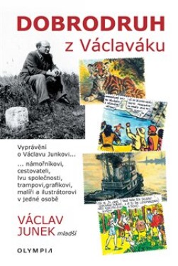 Dobrodruh Václaváku Václav Junek