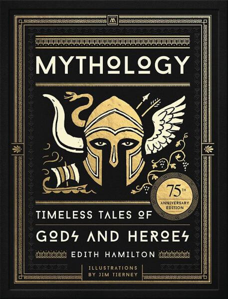 Mythology: Timeless Tales of Gods and Heroes - Edith Hamilton