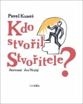 Kdo stvořil Stvořitele Pavel Kuneš