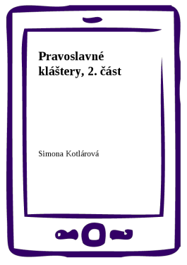 Pravoslavné kláštery, 2. část - Simona Kotlárová