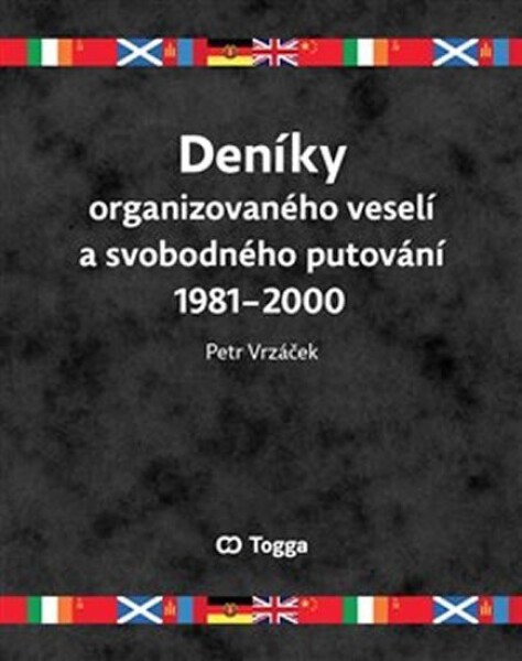 Deníky organizovaného veselí svobodného putování 1981-2000 Petr Vrzáček