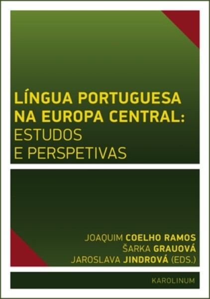 Língua Portuguesa na Europa Central: estudos e perspetivas - Jaroslava Jindrová, Joaquim José de Sousa Coelho Ramos, Šárka Grauová - e-kniha