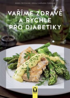 Vaříme zdravě a rychle pro diabetiky, 2. vydání - Erika Casparek-Türkknová