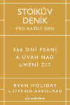 Stoikův deník pro každý den - 366 dní psaní a úvah nad uměním žít - Ryan Holiday