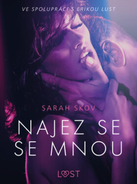 Najez se se mnou - Erotická povídka - Sarah Skov - e-kniha