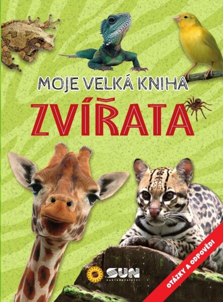 ZVÍŘATA Moje velká kniha otázky odpovědi