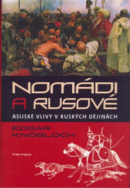 Nomádi a Rusové -Asijské vlivy v ruských dějinách - Edgar Knobloch