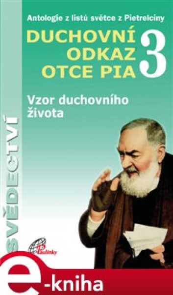 Tajemství stigmat otce Pia (III.). Antologie z listů světce z Pietrelciny. Duchovní odkaz otce Pia - Gianluigi Pasquale e-kniha