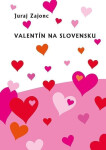 Valentín na Slovensku (slovensky) - Juraj Zajonc