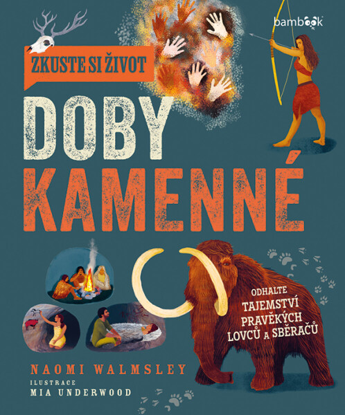 Zkuste si život doby kamenné - Walmsley Naomi, Underwood Mia
