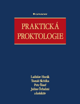 Praktická proktologie - Ladislav Horák, Skřička Tomáš, Petr Šlauf, Julius Örhalmi