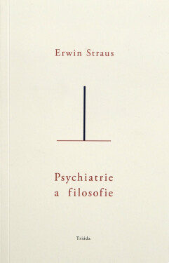 Psychiatrie a filosofie - Erwin Straus