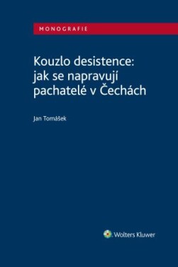 Kouzlo desistence: jak se napravují pachatelé v Čechách - Jan Tomášek - e-kniha