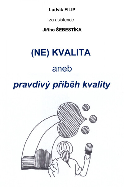 (NE)KVALITA aneb pravdivý příběh kvality - Ing. Ludvík Filip