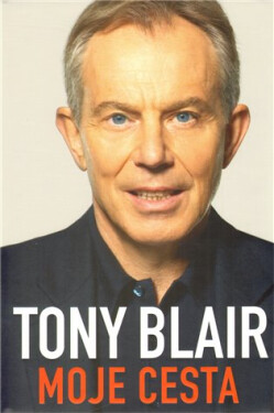 Tony Blair - Moje cesta - Tony Blair