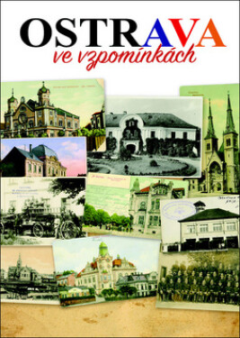 Ostrava ve vzpomínkách - kolektiv autorů