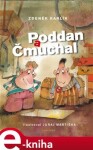 Poddan a Čmuchal - Zdeněk Karlík e-kniha