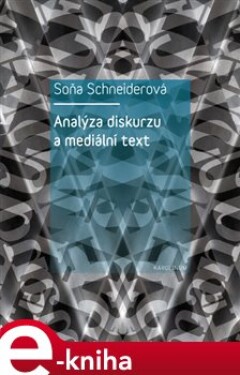 Analýza diskurzu a mediální text - Soňa Schneiderová e-kniha