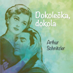 Dokolečka, dokola - Arthur Schnitzler - audiokniha
