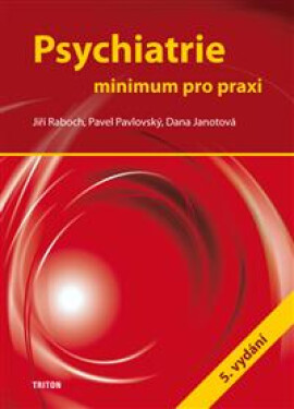 Psychiatrie - Minimum pro praxi - Jiří Raboch