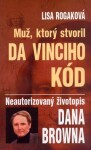 Muž, ktorý stvoril Da Vinciho kód - Lisa Rogak