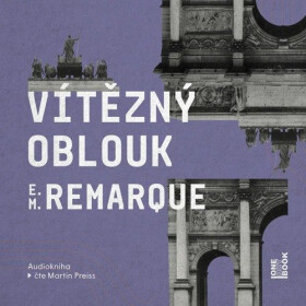 Vítězný oblouk - 2 (Čte Martin Preiss) (audiokniha) - Erich Maria Remarque