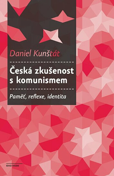 Česká zkušenost s komunismem - Daniel Kunštát