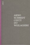 Cesty do Weilaghiri Arno Schmidt