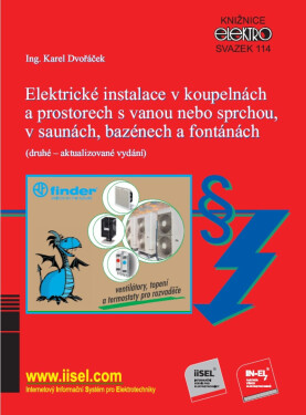 Elektrické instalace v koupelnách a prostorech s vanou nebo sprchou, v saunách, bazénech a fontánách (sv. 114) - Karel Dvořáček