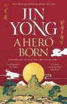 A Hero Born: Legends of the Condor Heroes Vol. I - Jin Yong