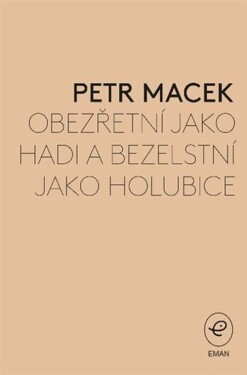 Obezřetní jako hadi bezelstní jako holubice Petr Macek