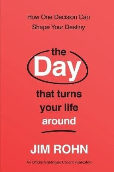 Day that Turns Your Life Around - Jim Rohn