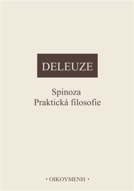Spinoza - Praktická filosofie - Gilles Deleuze