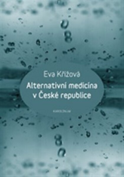 Alternativní medicína České republice Eva Křížová