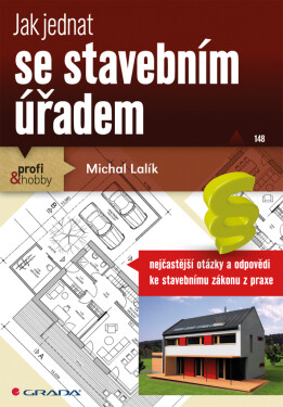 Jak jednat se stavebním úřadem - Michal Lalík