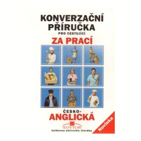 Konverzační příručka pro cestující za prací česko-anglická