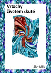 Vrtochy životem skuté - Slav Milo